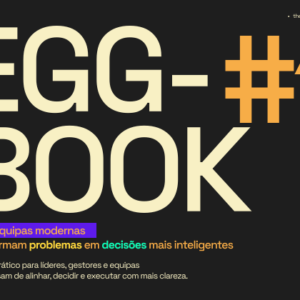 EGG-BOOK #1: Como equipas modernas transformam problemas em decisões